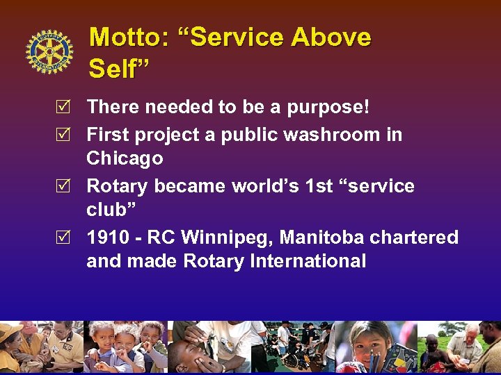 Motto: “Service Above Self” R There needed to be a purpose! R First project