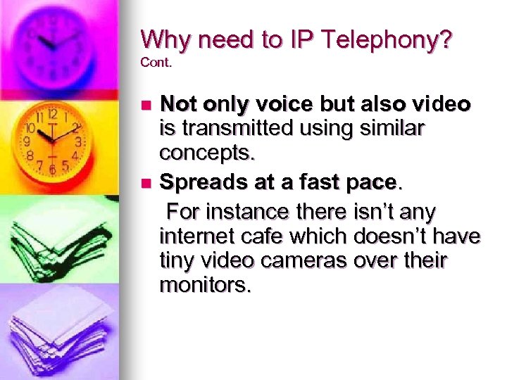 Why need to IP Telephony? Cont. Not only voice but also video is transmitted