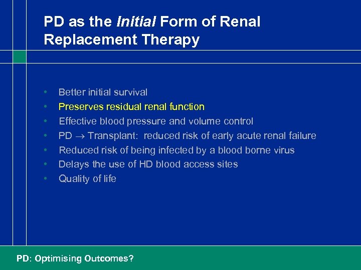 PD as the Initial Form of Renal Replacement Therapy • • Better initial survival