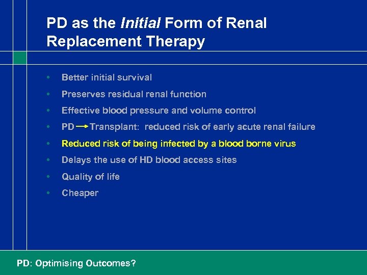 PD as the Initial Form of Renal Replacement Therapy • Better initial survival •