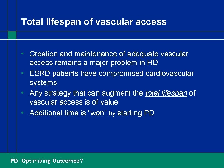 Total lifespan of vascular access • Creation and maintenance of adequate vascular access remains