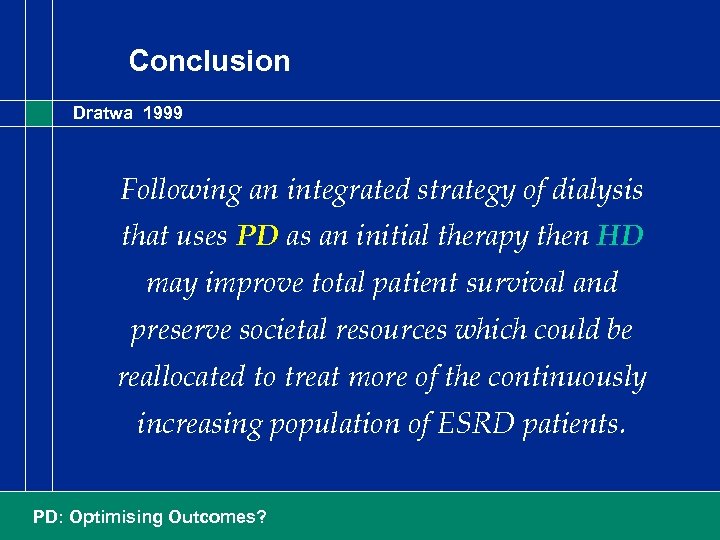 Conclusion Dratwa 1999 Following an integrated strategy of dialysis that uses PD as an