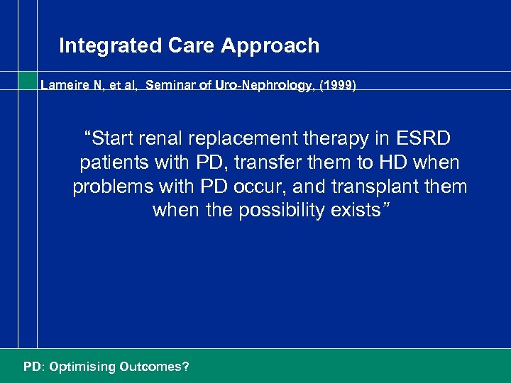 Integrated Care Approach Lameire N, et al, Seminar of Uro-Nephrology, (1999) “Start renal replacement