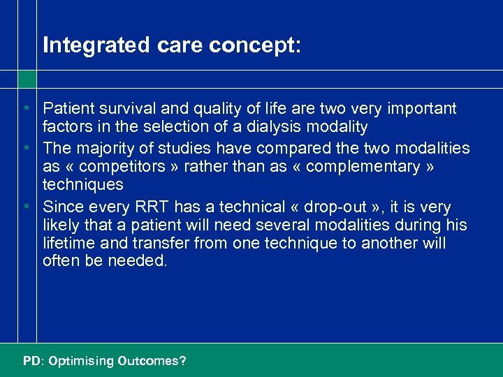 Integrated care concept: • Patient survival and quality of life are two very important