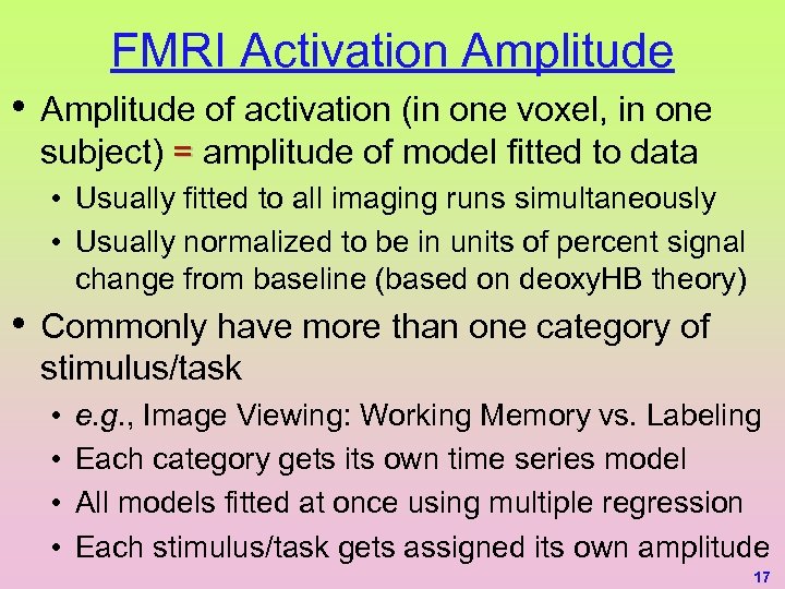 FMRI Activation Amplitude • Amplitude of activation (in one voxel, in one subject) =
