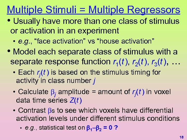 Multiple Stimuli = Multiple Regressors • Usually have more than one class of stimulus