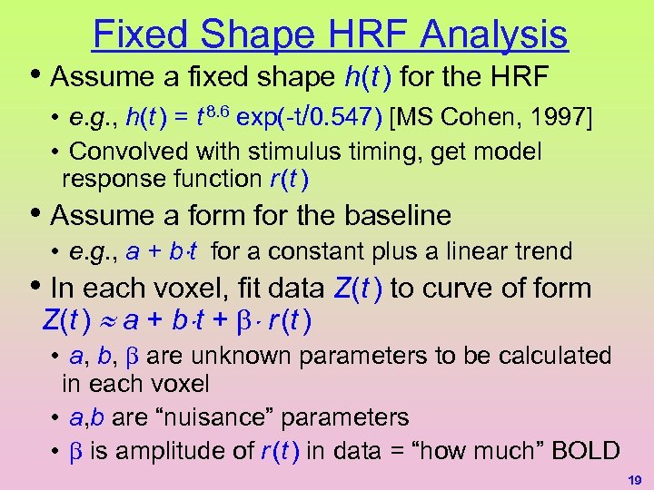 Fixed Shape HRF Analysis • Assume a fixed shape h(t ) for the HRF