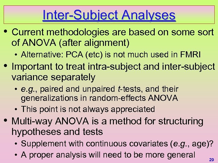 Inter-Subject Analyses • • • Current methodologies are based on some sort of ANOVA