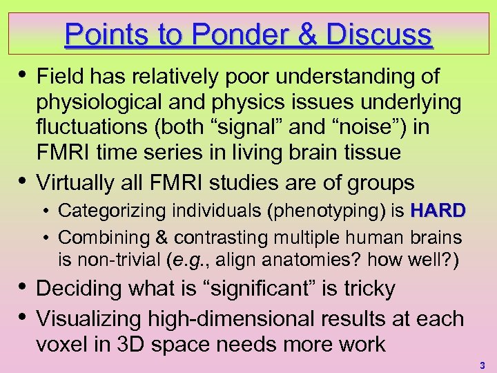 Points to Ponder & Discuss • • Field has relatively poor understanding of physiological