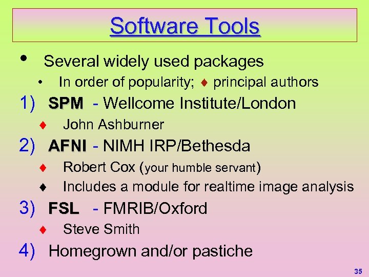 Software Tools • Several widely used packages • In order of popularity; principal authors