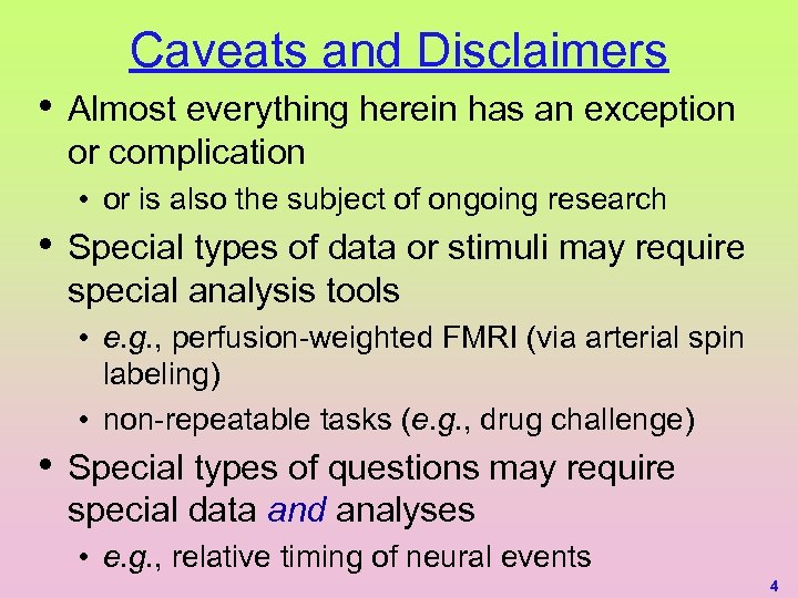 Caveats and Disclaimers • Almost everything herein has an exception or complication • or