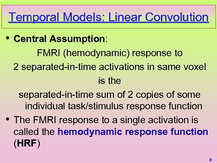 Temporal Models: Linear Convolution • Central Assumption: Assumption • FMRI (hemodynamic) response to 2