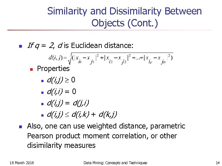 Similarity and Dissimilarity Between Objects (Cont. ) n If q = 2, d is