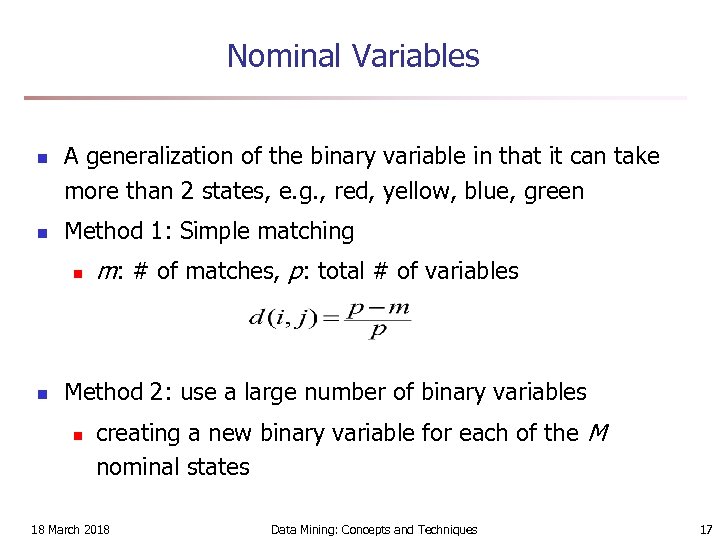 Nominal Variables n n A generalization of the binary variable in that it can