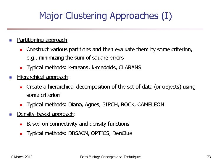 Major Clustering Approaches (I) n Partitioning approach: n Construct various partitions and then evaluate