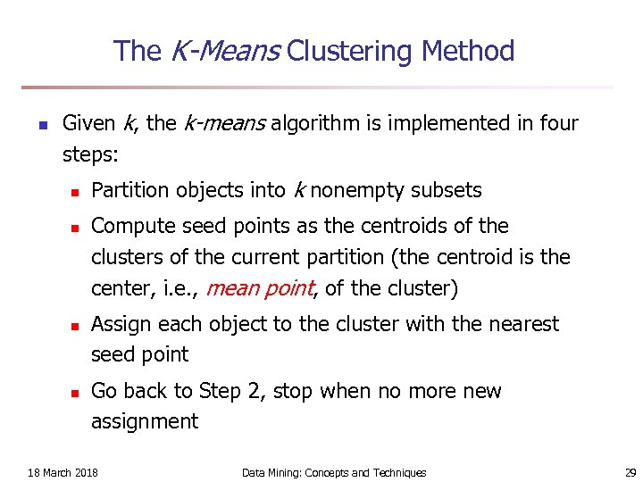 The K-Means Clustering Method n Given k, the k-means algorithm is implemented in four