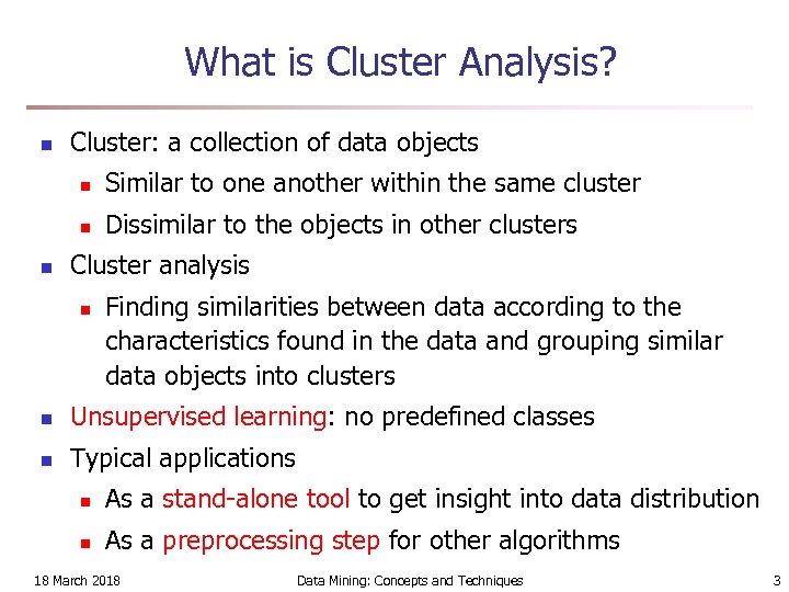 What is Cluster Analysis? n Cluster: a collection of data objects n n n