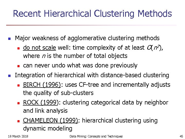 Recent Hierarchical Clustering Methods n Major weakness of agglomerative clustering methods n n n