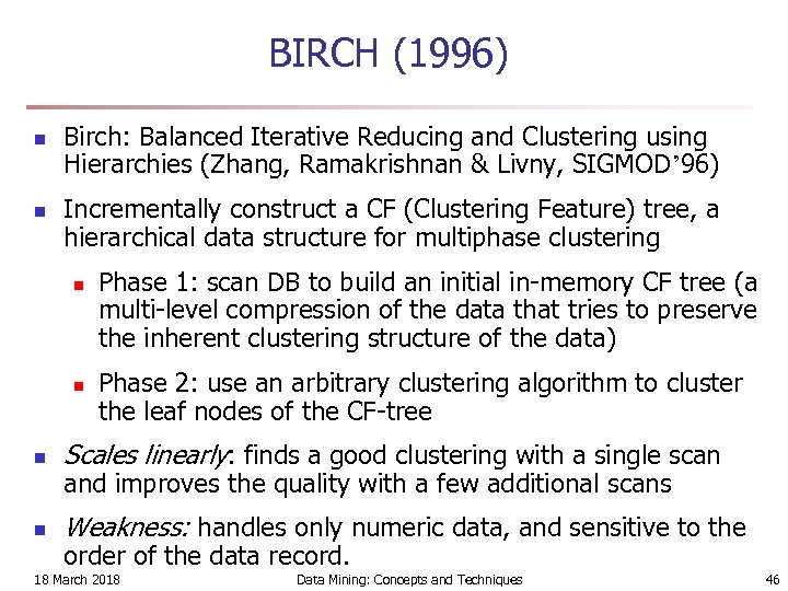 BIRCH (1996) n n Birch: Balanced Iterative Reducing and Clustering using Hierarchies (Zhang, Ramakrishnan