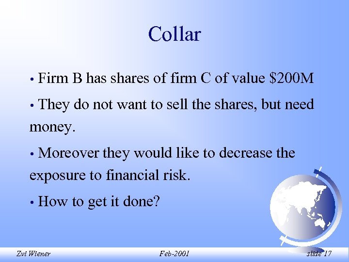 Collar • Firm B has shares of firm C of value $200 M They