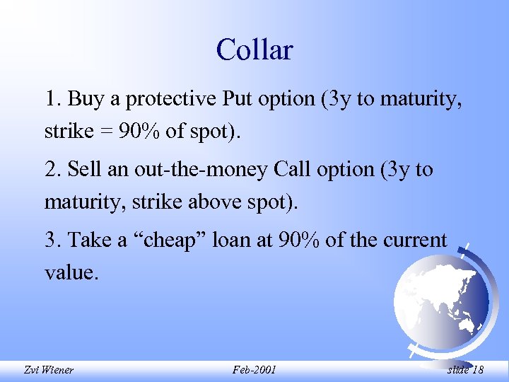 Collar 1. Buy a protective Put option (3 y to maturity, strike = 90%