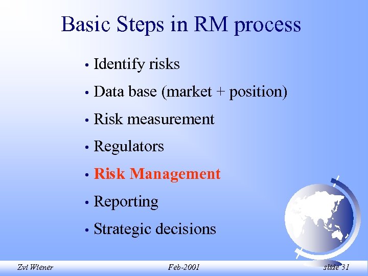 Basic Steps in RM process • • Data base (market + position) • Risk