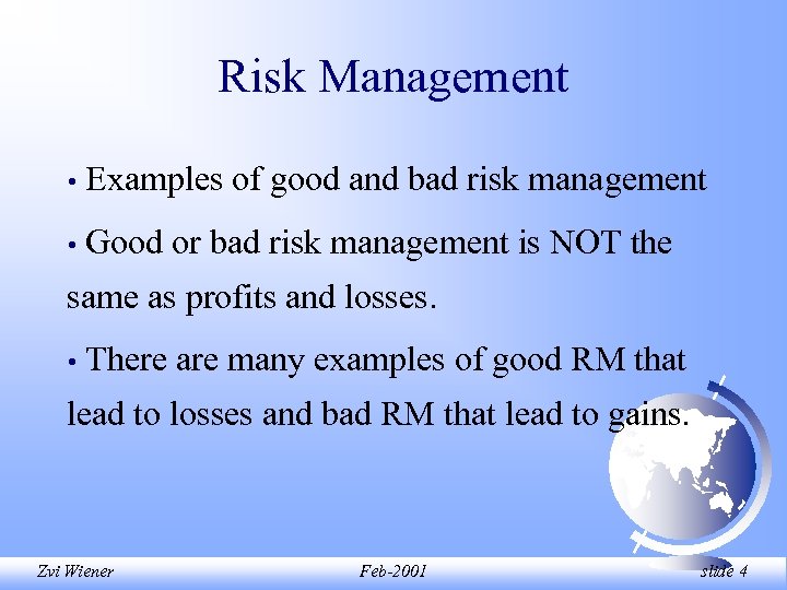 Risk Management • Examples of good and bad risk management • Good or bad