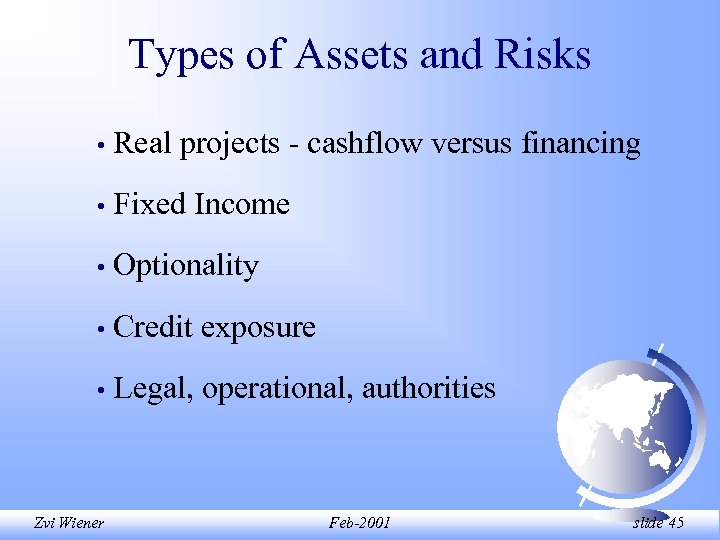 Types of Assets and Risks • Real projects - cashflow versus financing • Fixed