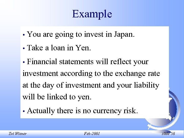 Example • You are going to invest in Japan. • Take a loan in