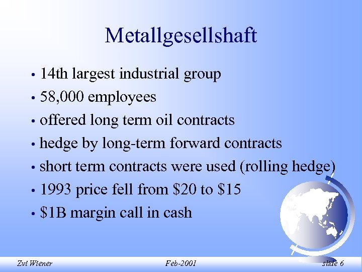 Metallgesellshaft 14 th largest industrial group • 58, 000 employees • offered long term