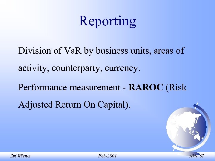 Reporting Division of Va. R by business units, areas of activity, counterparty, currency. Performance