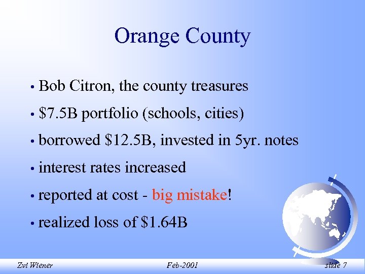 Orange County • Bob Citron, the county treasures • $7. 5 B portfolio (schools,