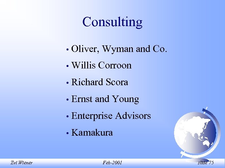 Consulting • • Willis Corroon • Richard Scora • Ernst and Young • Enterprise