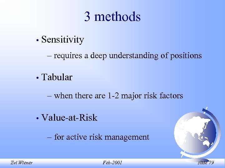 3 methods • Sensitivity – requires a deep understanding of positions • Tabular –