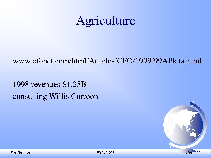 Agriculture www. cfonet. com/html/Articles/CFO/1999/99 APkita. html 1998 revenues $1. 25 B consulting Willis Corroon