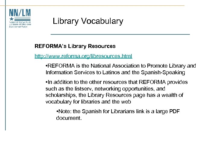 Library Vocabulary REFORMA’s Library Resources http: //www. reforma. org/libresources. html • REFORMA is the