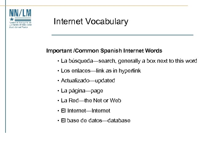 Internet Vocabulary Important /Common Spanish Internet Words • La búsqueda—search, generally a box next