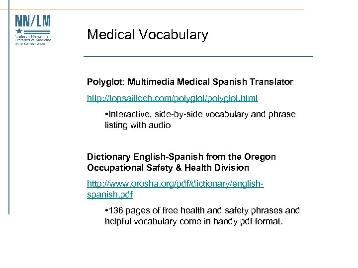 Medical Vocabulary Polyglot: Multimedia Medical Spanish Translator http: //topsailtech. com/polyglot. html • Interactive, side-by-side