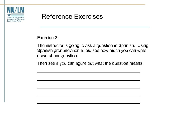 Reference Exercises Exercise 2: The instructor is going to ask a question in Spanish.