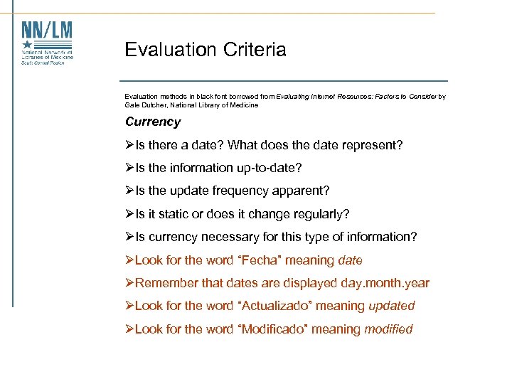 Evaluation Criteria Evaluation methods in black font borrowed from Evaluating Internet Resources: Factors to