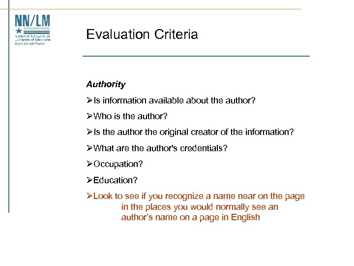 Evaluation Criteria Authority ØIs information available about the author? ØWho is the author? ØIs