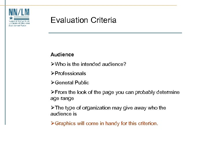 Evaluation Criteria Audience ØWho is the intended audience? ØProfessionals ØGeneral Public ØFrom the look