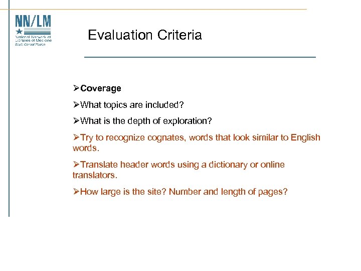 Evaluation Criteria ØCoverage ØWhat topics are included? ØWhat is the depth of exploration? ØTry