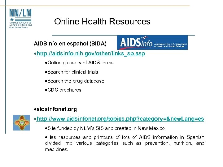 Online Health Resources AIDSinfo en español (SIDA) ·http: //aidsinfo. nih. gov/other/links_sp. asp ·Online glossary