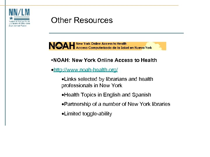 Other Resources • NOAH: New York Online Access to Health ·http: //www. noah-health. org/