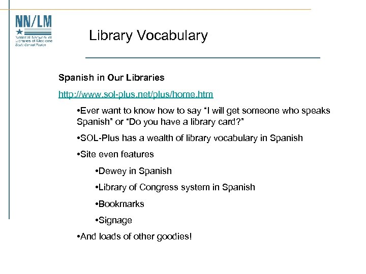 Library Vocabulary Spanish in Our Libraries http: //www. sol-plus. net/plus/home. htm • Ever want