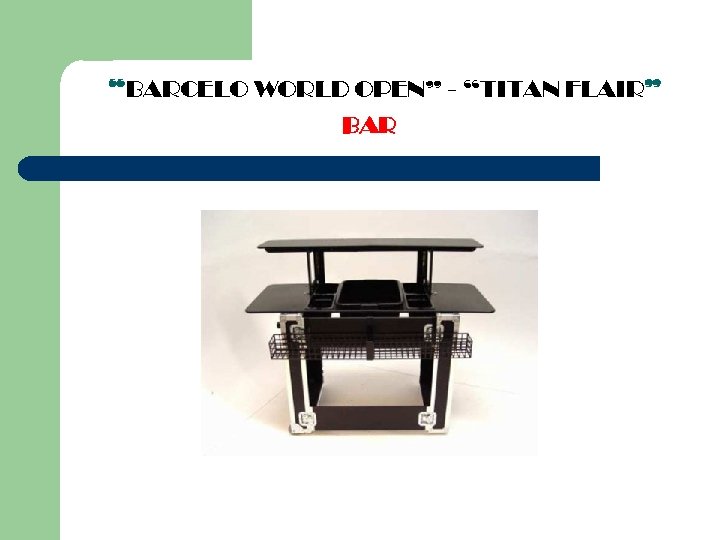 “BARCELO WORLD OPEN” - “TITAN FLAIR” BAR 