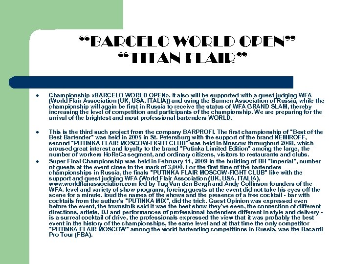 “BARCELO WORLD OPEN” “TITAN FLAIR” l Championship «BARCELO WORLD OPEN» . It also will