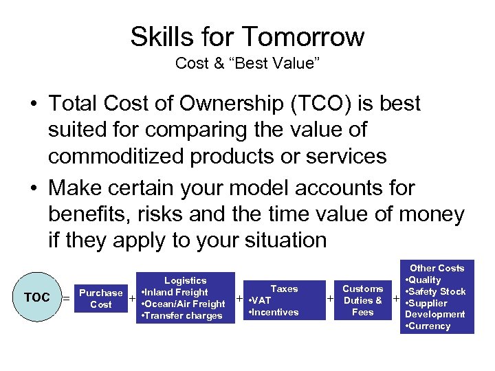 Skills for Tomorrow Cost & “Best Value” • Total Cost of Ownership (TCO) is