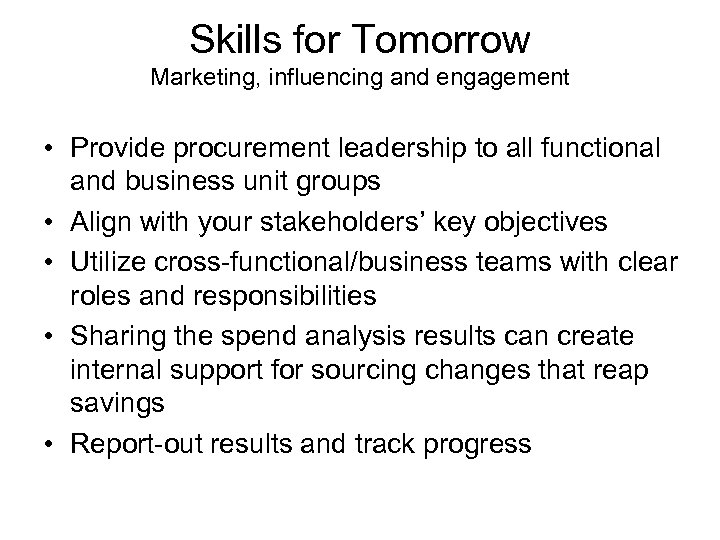Skills for Tomorrow Marketing, influencing and engagement • Provide procurement leadership to all functional